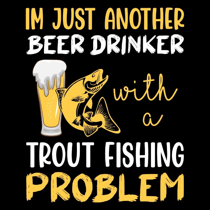 Beer Drinker with a Trout Fishing problem