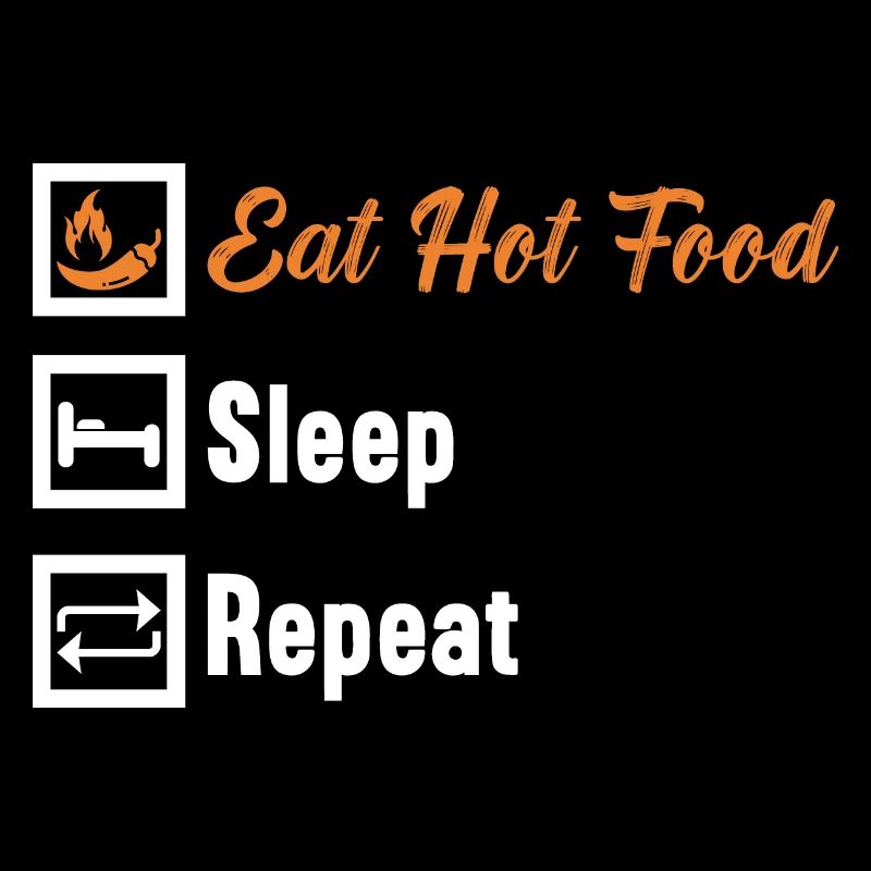 Manger des aliments chauds Dormir Répéter / Scharfes Essen