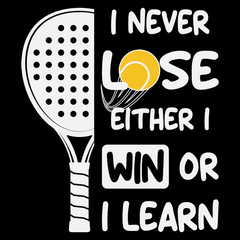 Padel Ich verliere nie, entweder ich gewinne oder ich lerne