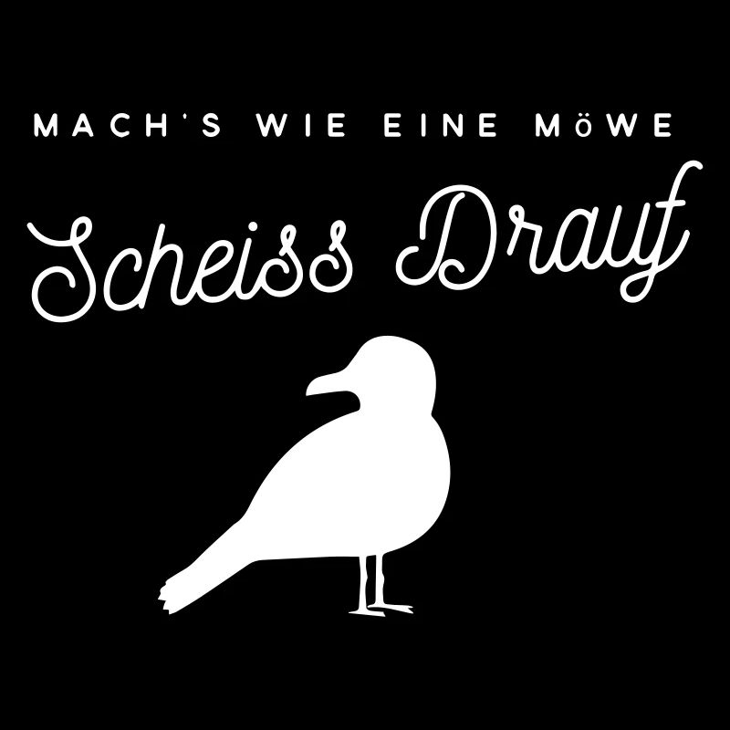Mach es wie eine Möwe: Scheiss Drauf!