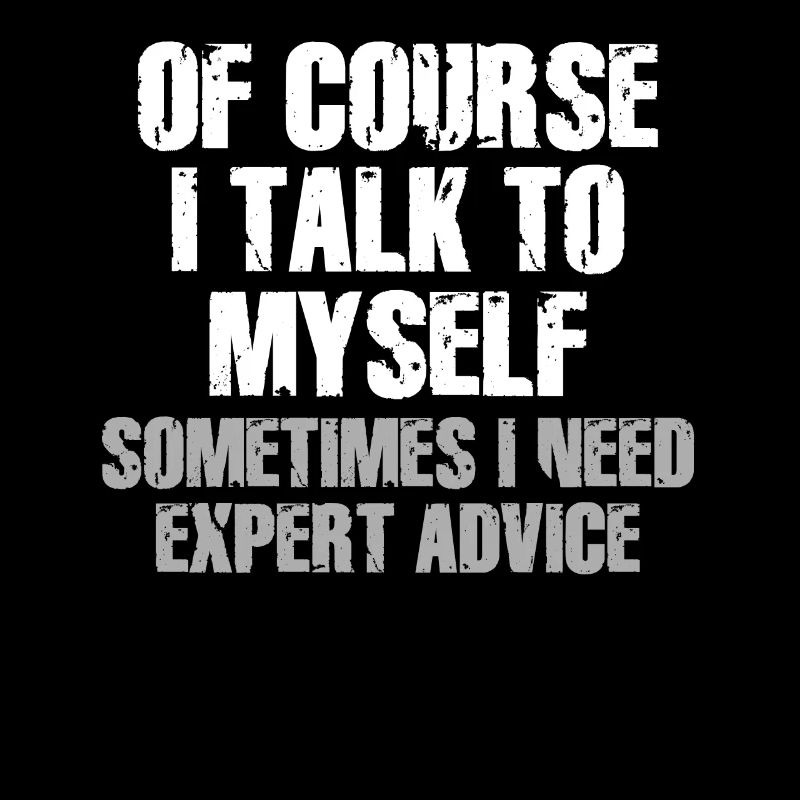 Of Course, I Talk to Myself Sometimes Need Expert