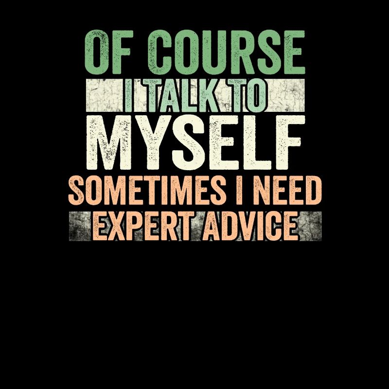 Of Course, I Talk to Myself Sometimes Need Expert