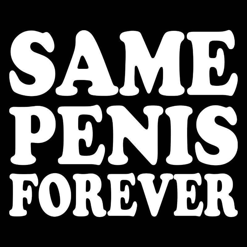 Same penis forever