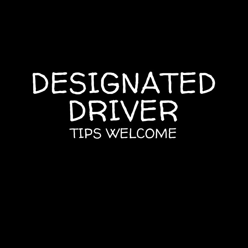 Designated Driver Tips Welcome