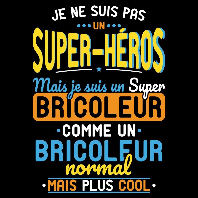 Pas un Super-Héros mais un super Bricoleur