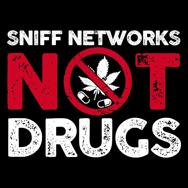sniff networks not drugs Design for a IT security