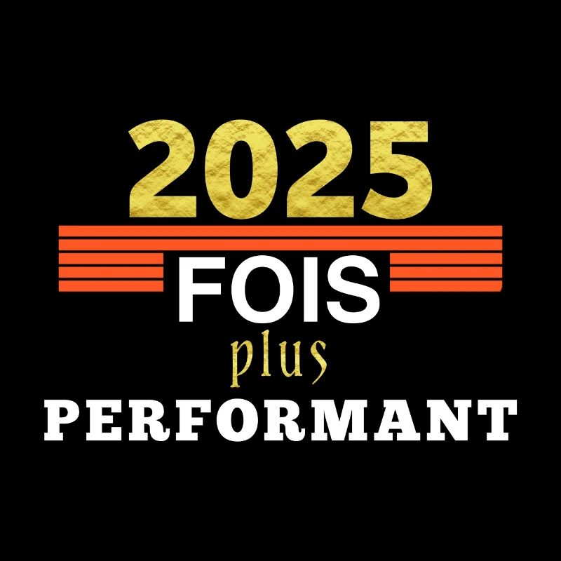 2025 fois plus performant