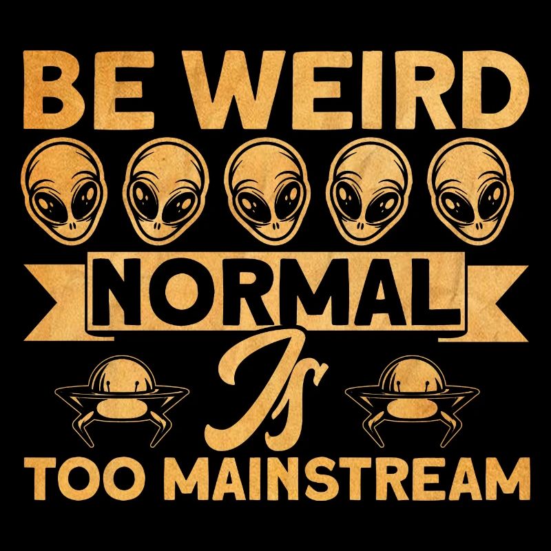 Being Strange Normal Is Mainstream Alien Gesche