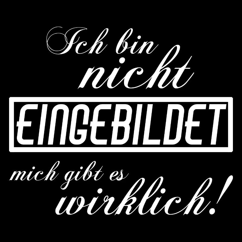 Ich bin nicht eingebildet