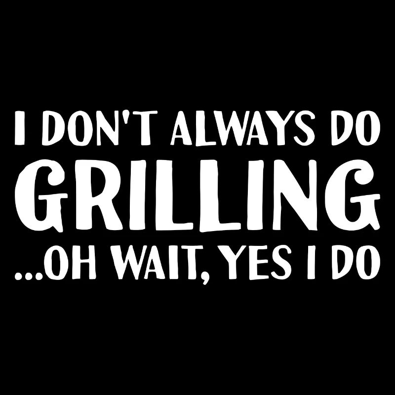 Griller I Don't Always Knit Grilling
