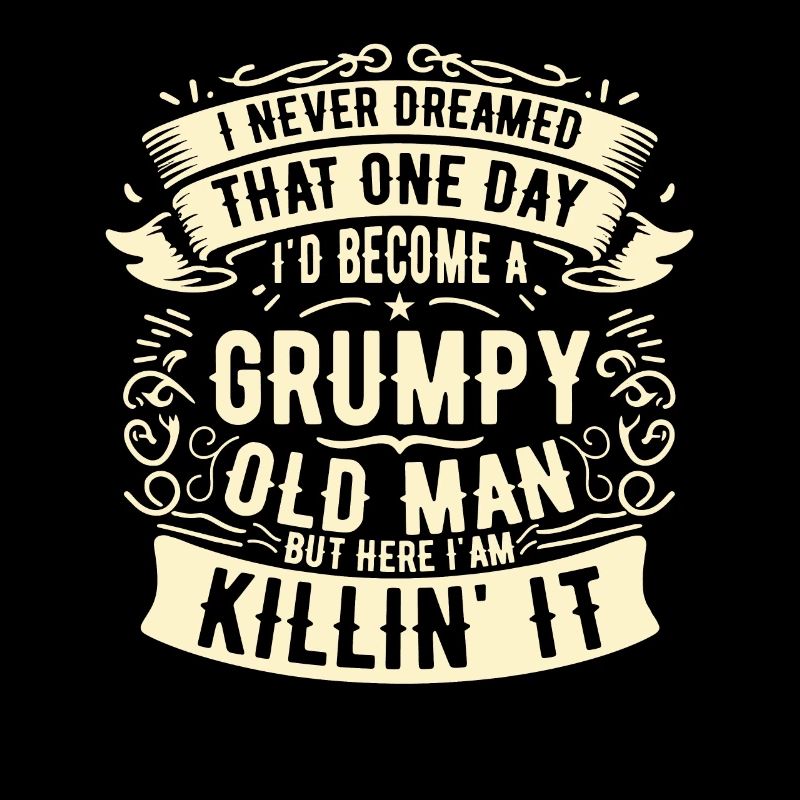Opa Großvater Ruhestand Become A Grumpy Old Man