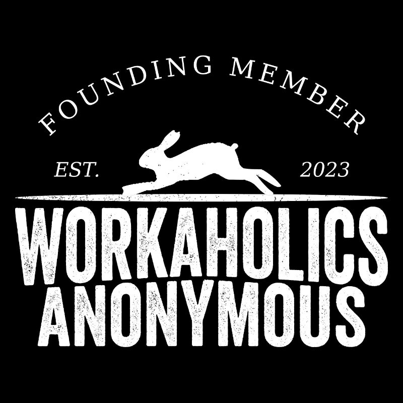 Workaholics Anonymous Etica del lavoro con una strizzatina d'occhio.
