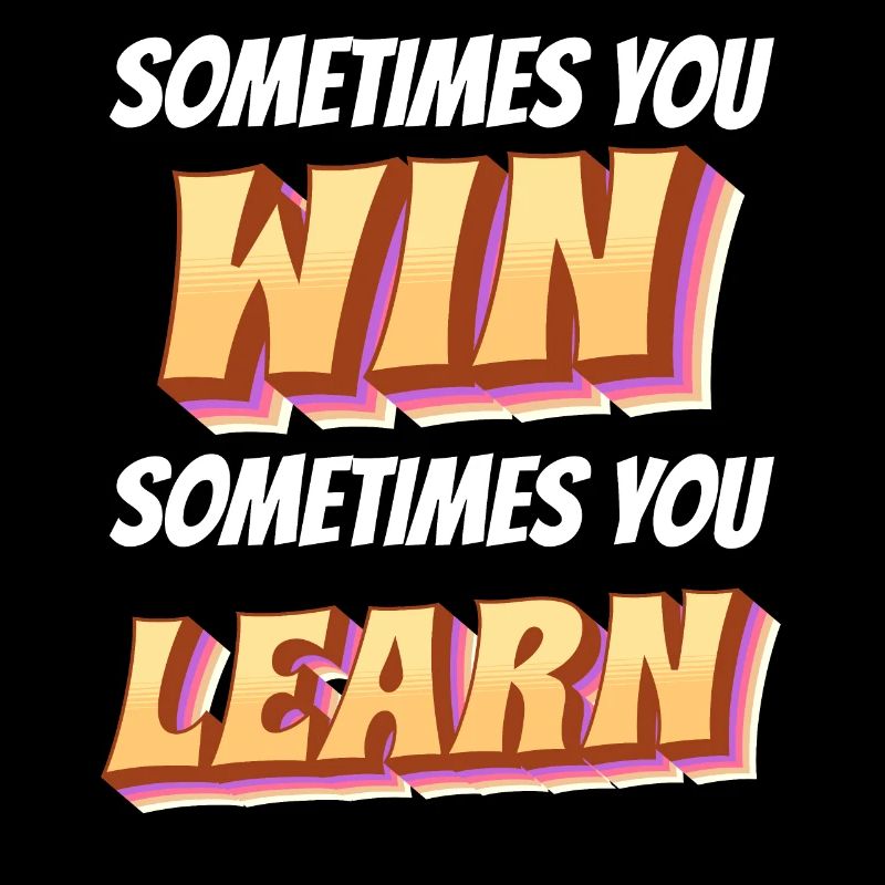 Sometimes you win learn - motivating saying
