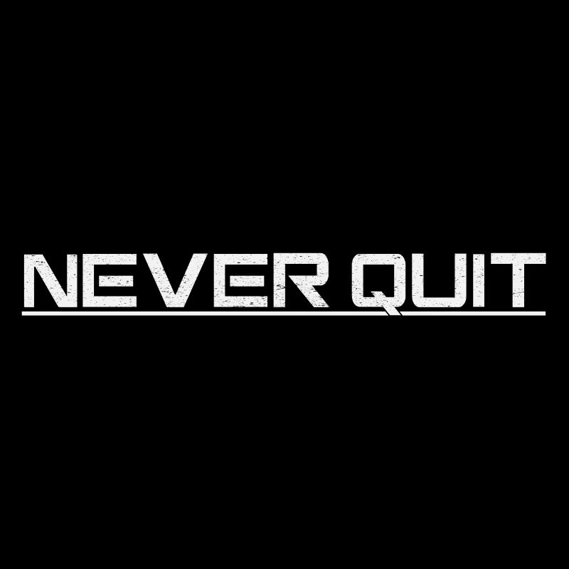 Never Quit