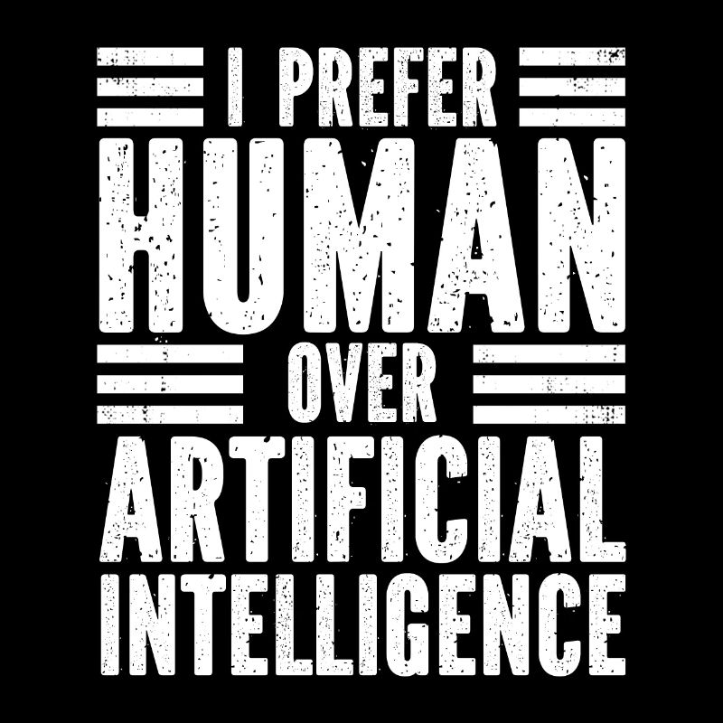 I prefer human over artificial intelligence