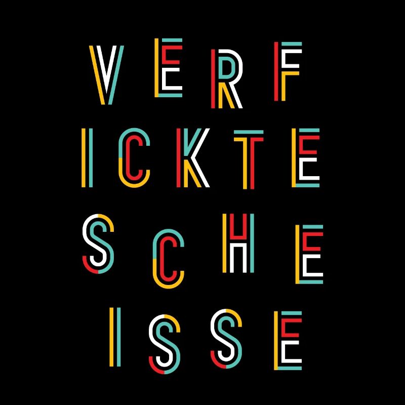 Verfickte Scheisse - Lustiges Sarkasmus Design