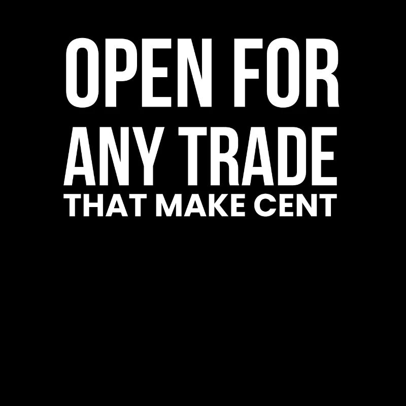 Open For Any Trade That Make Cent Shirt