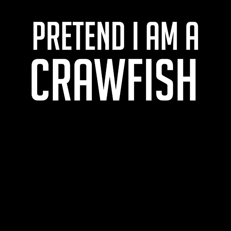 Pretend I Am A Crawfish