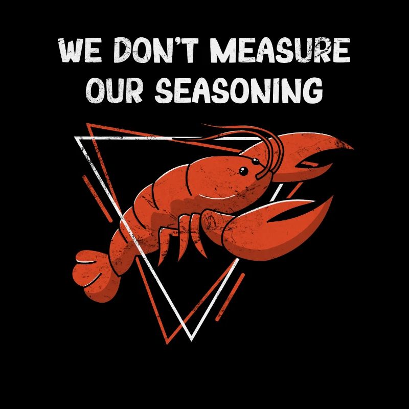 We Don't Measure Funny Cajun Crawfish Boil