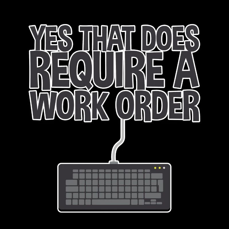 Yes, That Does Require A Work Order 2