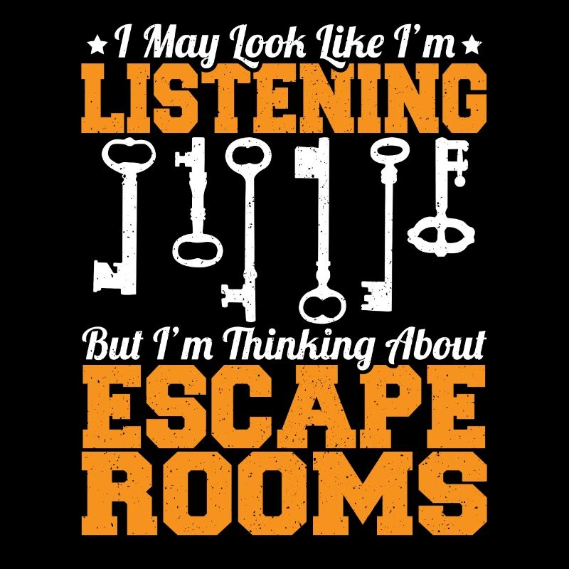 Funny I'm Thinking About Escape Rooms Challenge My