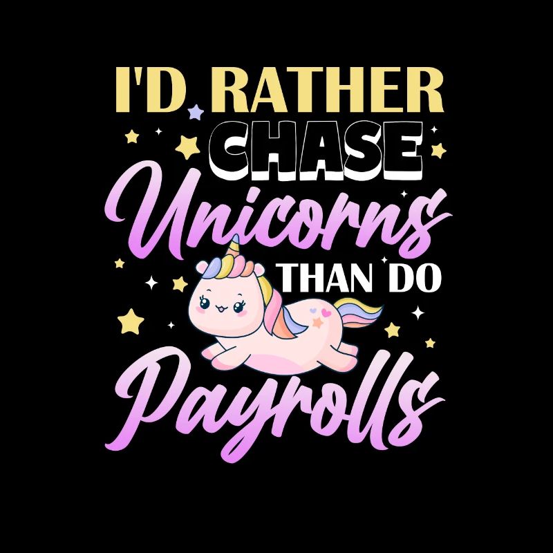I'd rather chase unicorns than do payroll