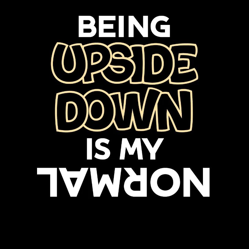 Upside down is my normal