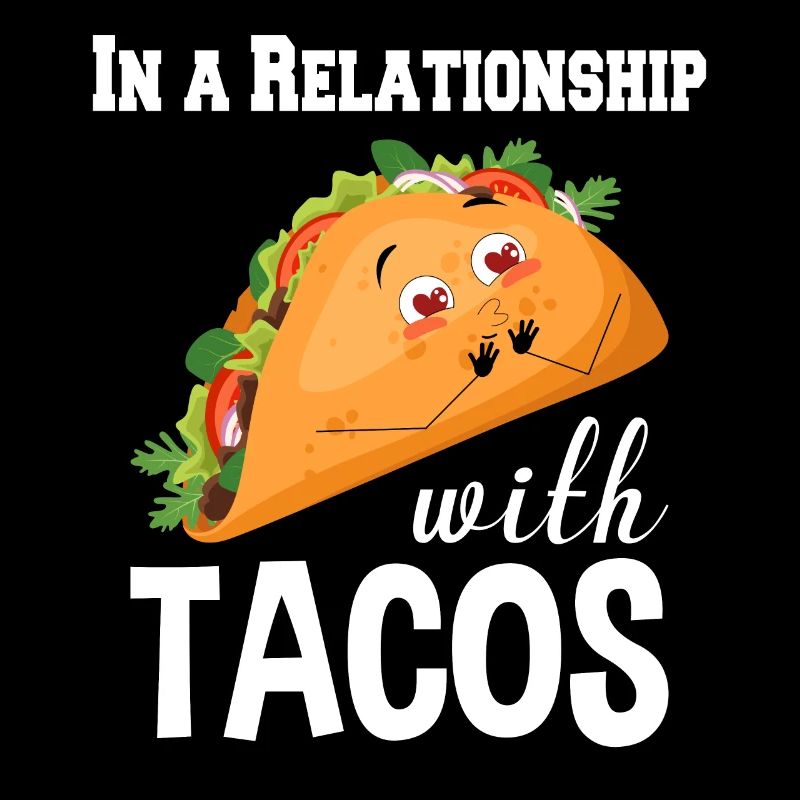 Dans une relation avec tacos