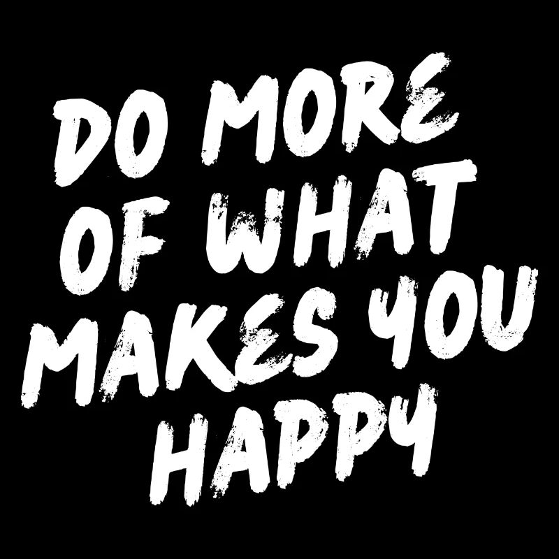 Faites plus de ce qui vous rend heureux - Motivation