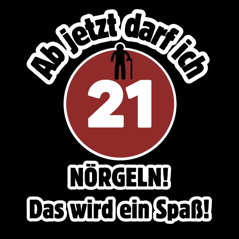 21. Geburtstag Ab jetzt darf ich nörgeln - Spaß