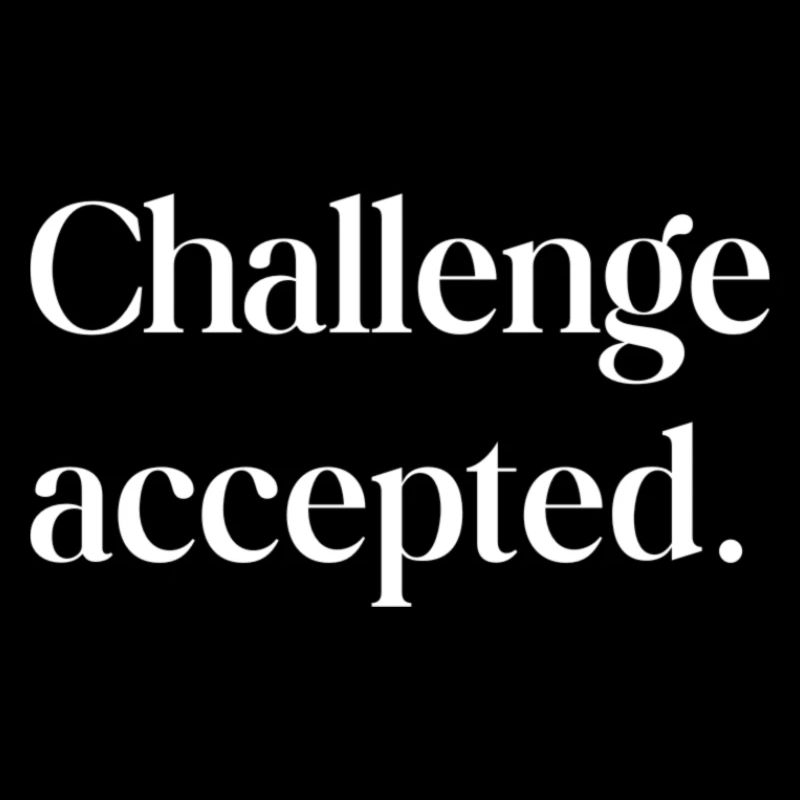 Challenge accepted