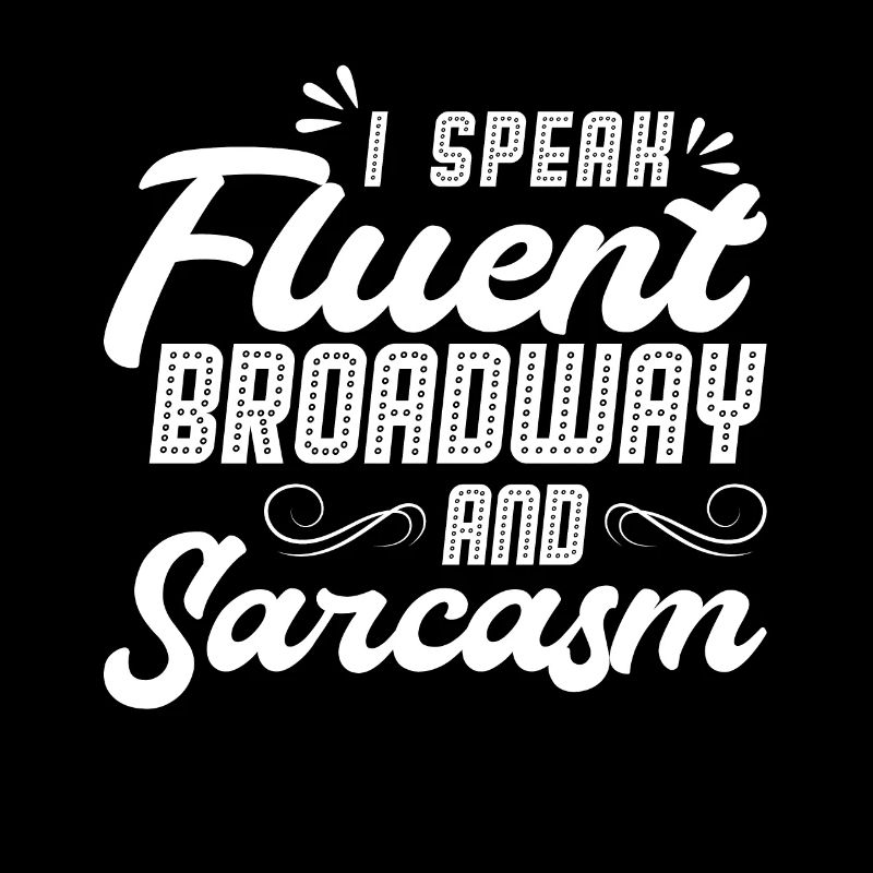 Ich Spreche Fließend Broadway Und Sarkasmus