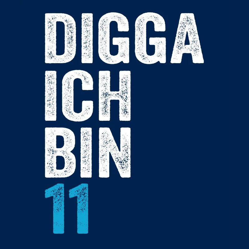 Digga ich bin 11. Geburtstag Junge 11. Geburtstag