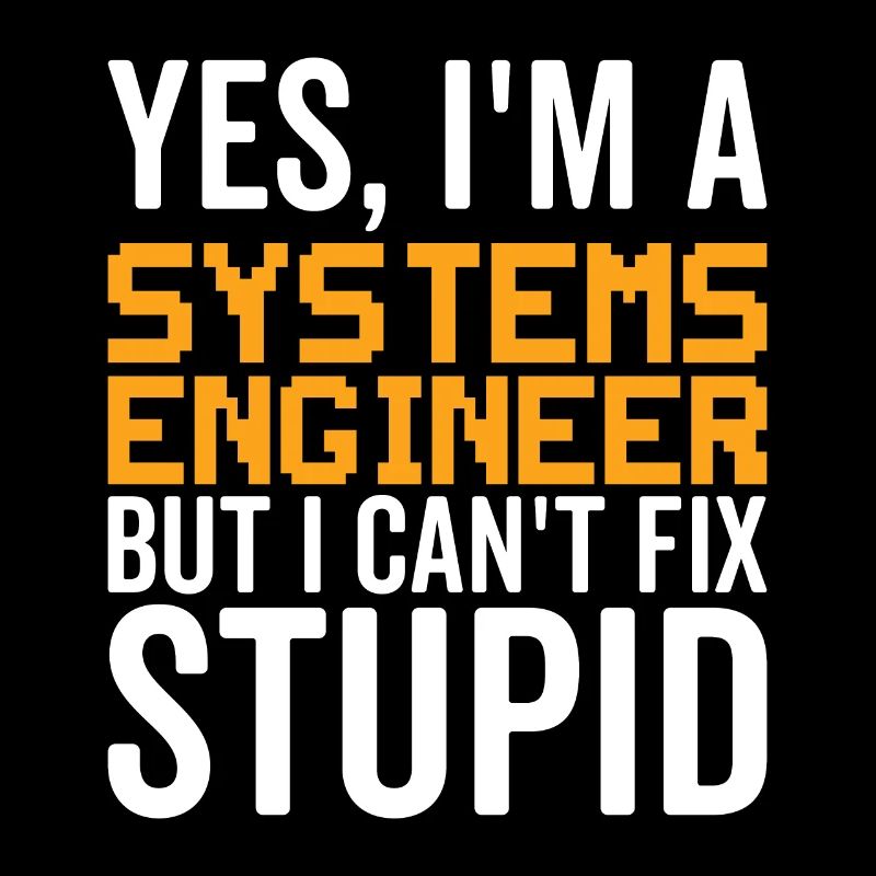 Stupid - Systems Engineer