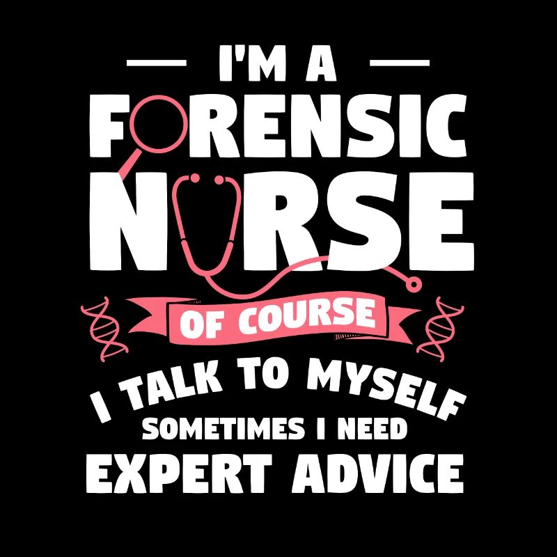 Ich bin eine forensische Krankenschwester Natürlich spreche ich mit mir selbst RN
