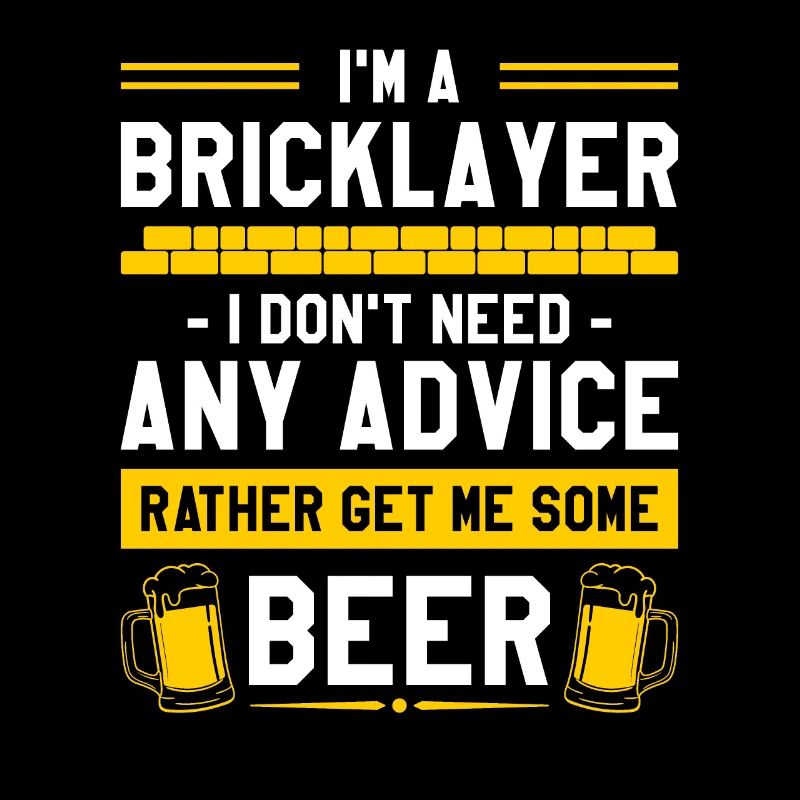 I Don't Need Any Advice Rather Get Me Some Beer