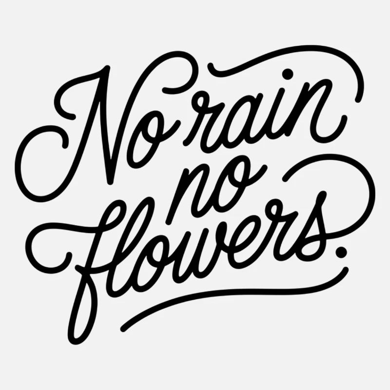 No rain no flowers