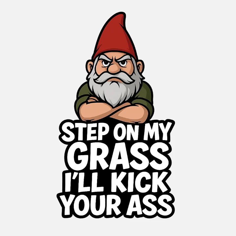 Gnome Saying Step On My Grass