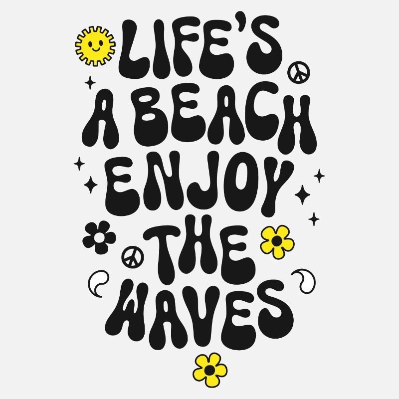 Life is a beach enjoy the waves Strand Spruch