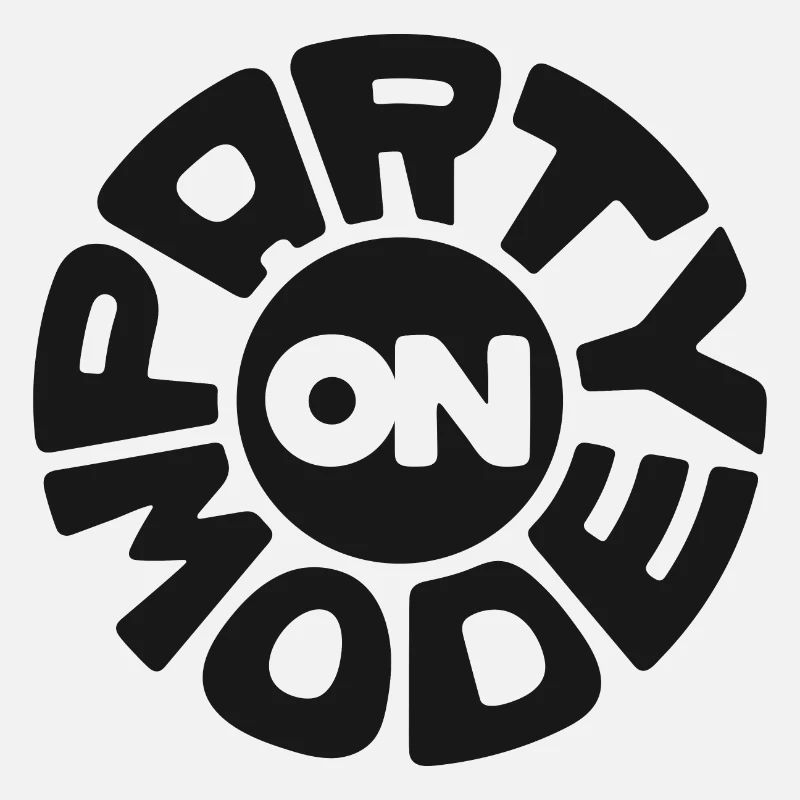 Party Mode On große Schrift Fun Raves Festivals