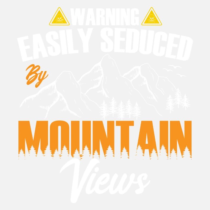 Warning: Easily Seduced by Mountain Views.