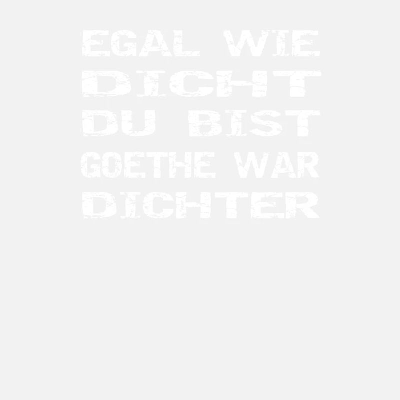 egal wie dicht du bist goethe war dichter
