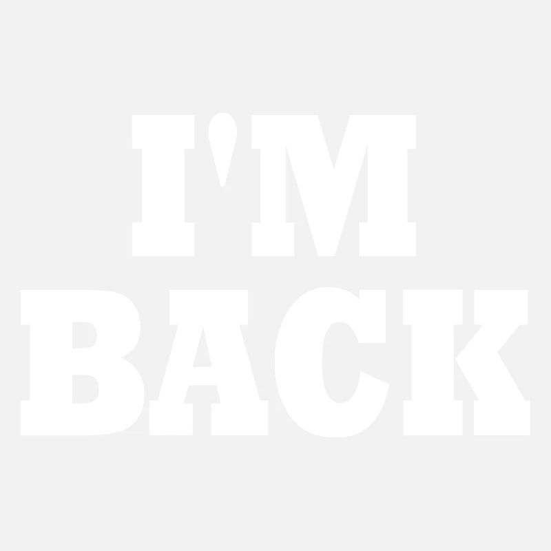 Im back