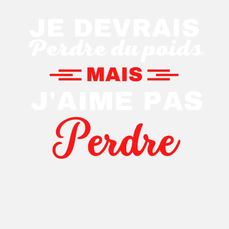 Je devrais perdre du poids, mais j'aime pas perdre