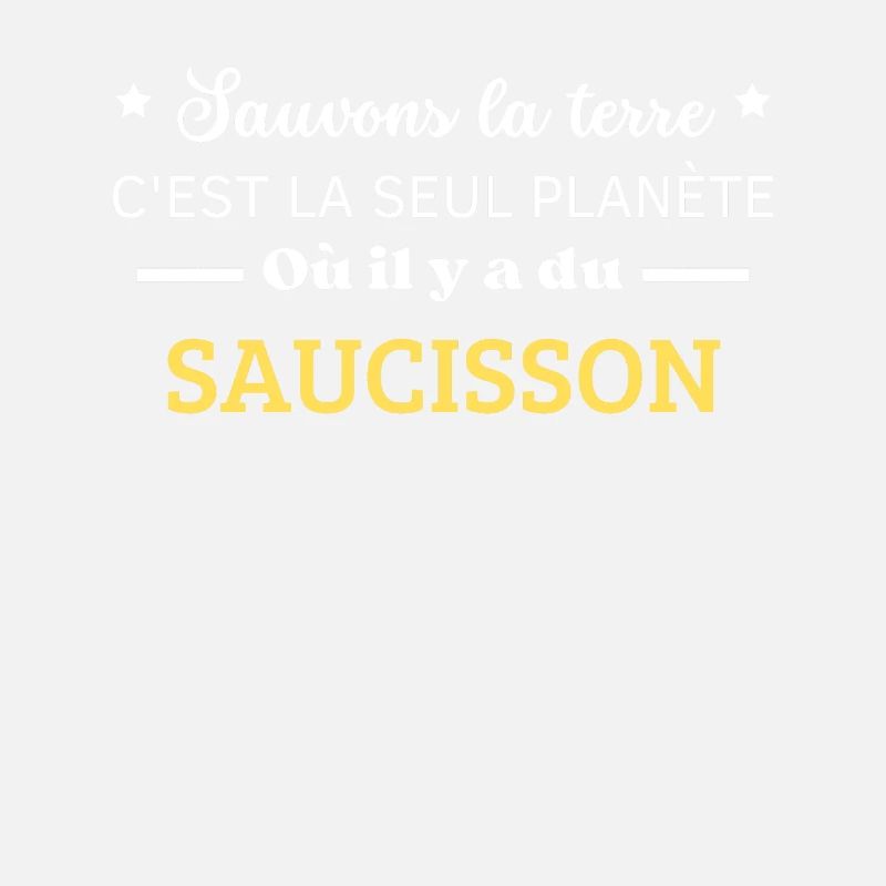 terre c'est la seul planète ou il y a du saucisson