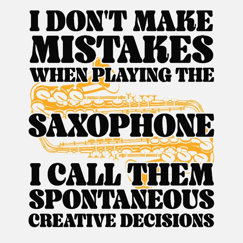 Saxophones I Don't Make Mistakes