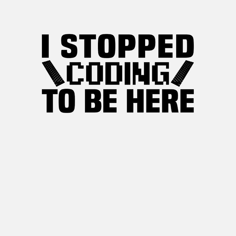 I stopped coding to be here