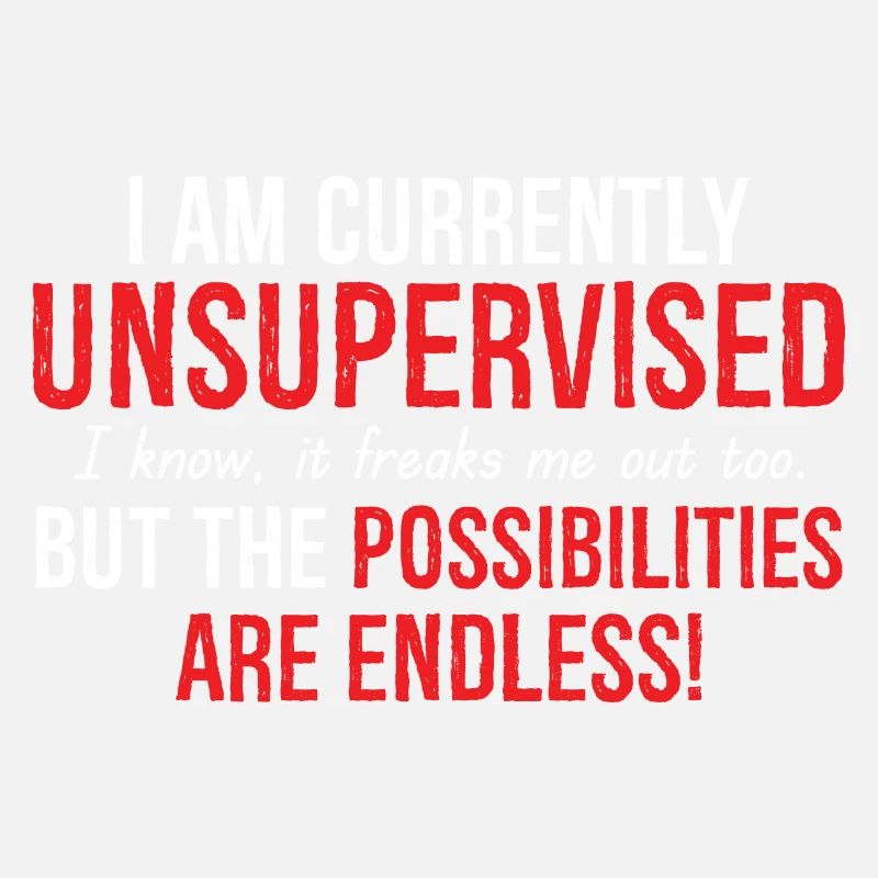 I Am Currently Unsupervised