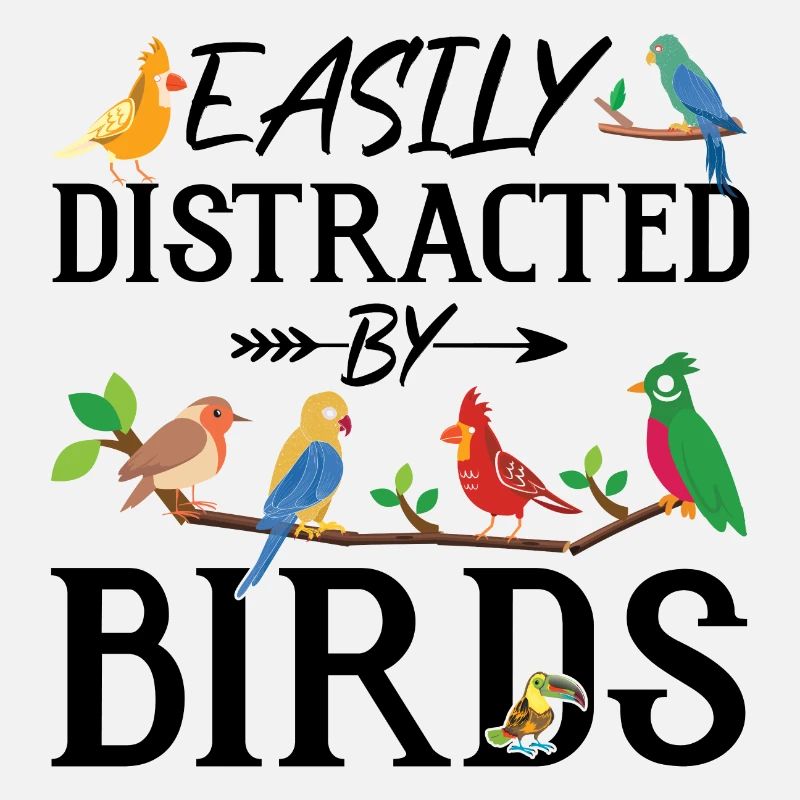 Easily Distracted by Birds