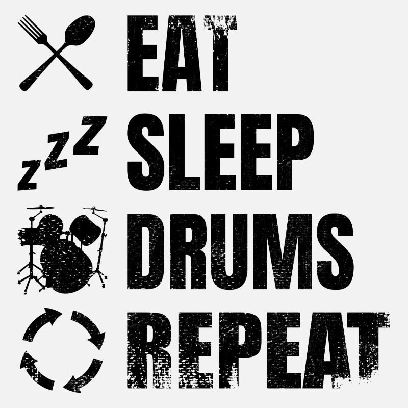 Eat Sleep Repeat Drums